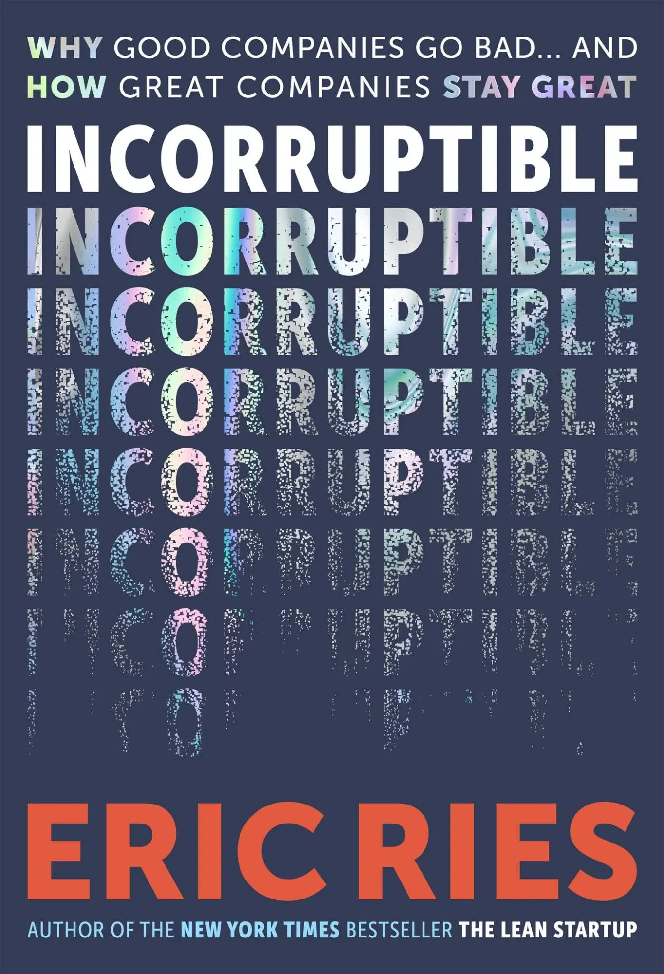 Cover of Incorruptible by Eric Ries: Why good companies go bad… and how great companies stay great